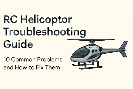 RC Helicopter Troubleshooting Guide: 10 Common Problems
