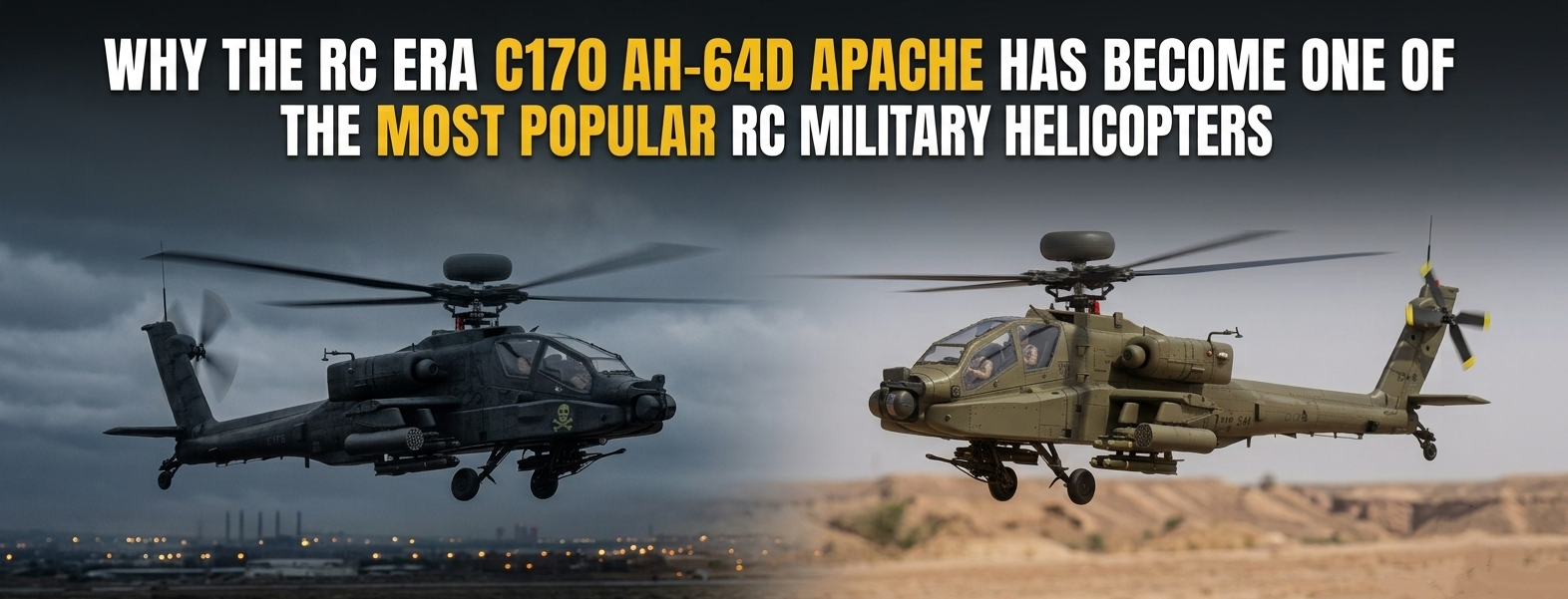Why the RC ERA C170 AH-64D Apache Has Become One of the Most Popular RC Military Helicopters