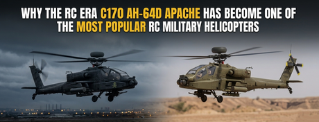 Why the RC ERA C170 AH-64D Apache Has Become One of the Most Popular RC Military Helicopters